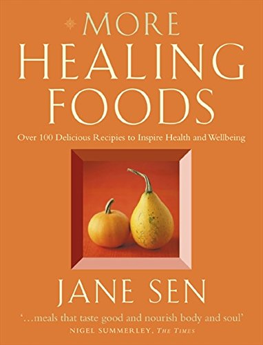 MORE HEALING FOODS: Over 100 Delicious Recipes to Inspire Health and Wellbeing