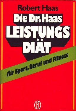 Download Die Dr. Haas Leistungsdiät für Sport, Beruf und Fitness Download Die Dr. Haas Leistungsdiät für Sport, Beruf und Fitness