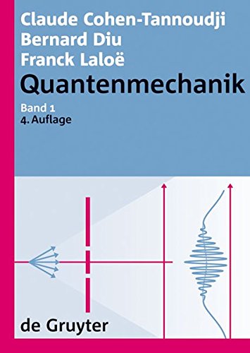 Download Claude Cohen-Tannoudji; Bernard Diu; Franck Laloë: Quantenmechanik: Quantenmechanik. Band 1 Download Claude Cohen-Tannoudji; Bernard Diu; Franck Laloë: Quantenmechanik: Quantenmechanik. Band 1