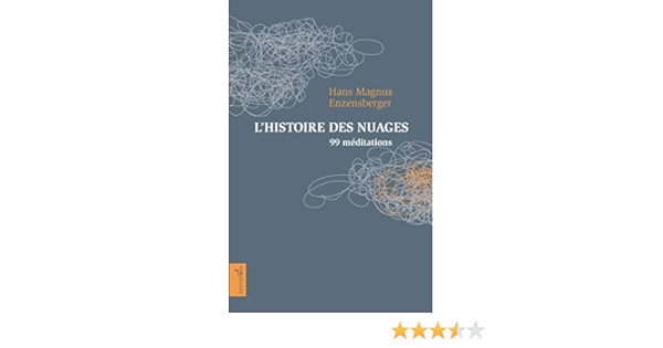 Amazon Fr L Histoire Des Nuages 99 Meditations Enzensberger Hans Magnus Schuhl Jean Jacques Joly Frederic Charbonneau Patrick Livres