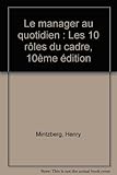 Le manager au quotidien : Les 10 rôles du cadre, 10ème édition