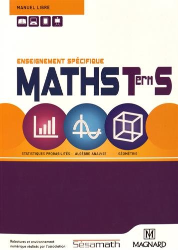 Télécharger Mathématiques Tle S Sésamath : Enseignement spécifique, statistiques probabilités, algèbre analyse, géométrie Francais PDF
