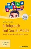 Erfolgreich mit Social Media: Soziale Netzwerke professionell nutzen (Haufe TaschenGuide 290) by
