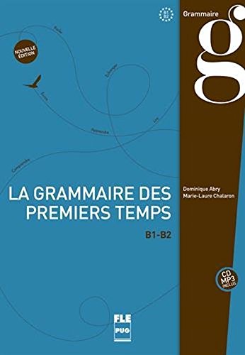 La grammaire des premiers temps - A2-B1