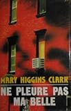 Ne pleure pas, ma belle [Relié] by Clark, Mary Higgins, Damour, Anne