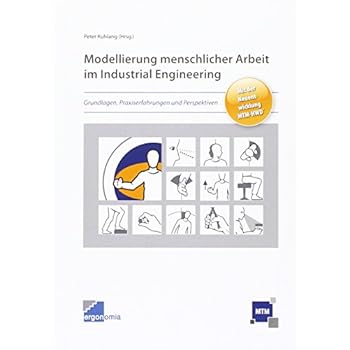 [PDF] Download Modellierung menschlicher Arbeit im Industrial Engineering: Grundlagen, Praxiserfahrungen und Perspektiven Kostenlos