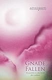 In Gnade fallen: Einsichten in das Ende des Leidens by 