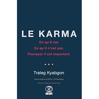 Le Karma: Ce qu’il est, ce qu’il n’est pas, pourquoi il est important