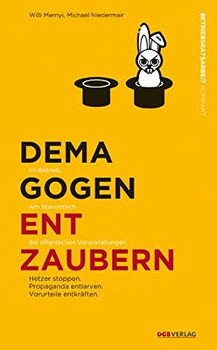 Download Demagogen entzaubern: Hetzer stoppen. Propaganda entlarven. Vorurteile entkräften. (Betriebsratsarbeit kompakt) Download Demagogen entzaubern: Hetzer stoppen. Propaganda entlarven. Vorurteile entkräften. (Betriebsratsarbeit kompakt)