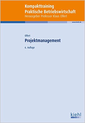 Kompakt-Training Projektmanagement (Kompakt-Training Praktische Betriebswirtschaft)