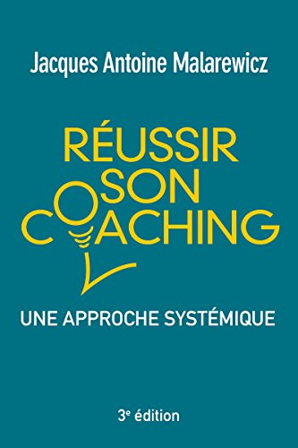Réussir son coaching: Une approche systémique