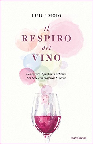 Download Il respiro del vino: Conoscere il profumo del vino per bere con maggior piacere
