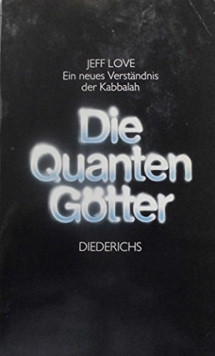 Die Quantengötter. Ein neues Verständnis der Kabbalah