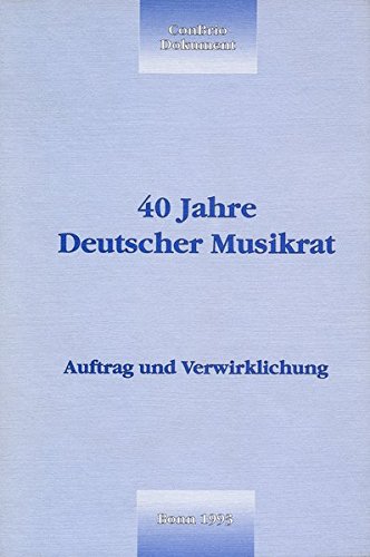 40 Jahre Deutscher Musikrat: Auftrag und Verwirklichung (ConBrio-Dokument)