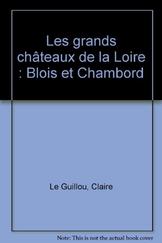 Les grands châteaux de la Loire