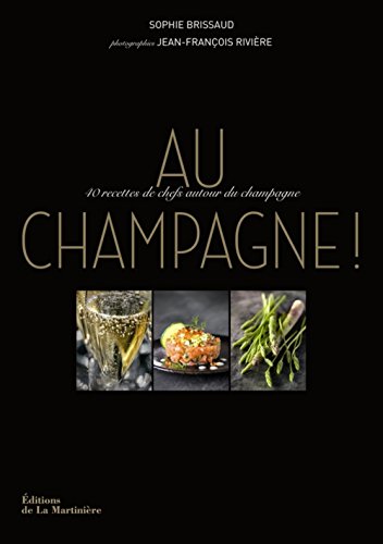 Au champagne ! : 40 recettes de chefs autour du champagne gratuit Au champagne ! : 40 recettes de chefs autour du champagne gratuit