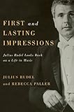 Image de First and Lasting Impressions: Julius Rudel Looks Back on a Life in Music (0)
