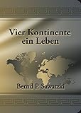 Vier Kontinente Ein Leben by 