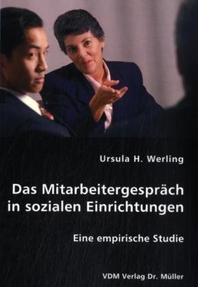Download Das Mitarbeitergespräch in sozialen Einrichtungen: Eine empirische Studie Download Das Mitarbeitergespräch in sozialen Einrichtungen: Eine empirische Studie