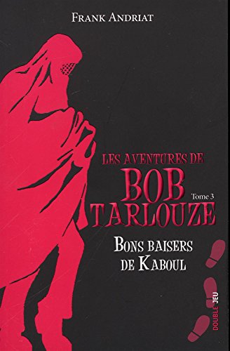 Les aventures de Bob Tarlouze, Tome 3 : Bons baisers de Kaboul en ligne Les aventures de Bob Tarlouze, Tome 3 : Bons baisers de Kaboul francais