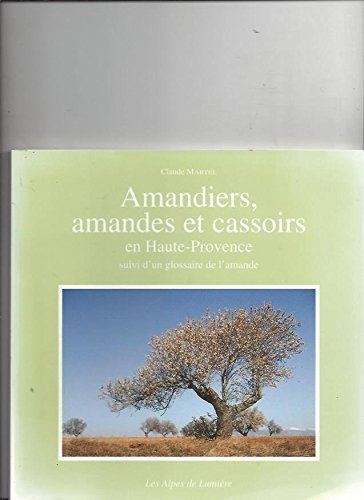 couverture de : Amandiers, amandes et cassoirs en Haute-Provence suivi d'...