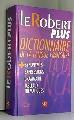 Le robert plus, dictionnaire de la langue française + synonymes, expressions, grammaire, tableaux mathématiques gratuit Le robert plus, dictionnaire de la langue française + synonymes, expressions, grammaire, tableaux mathématiques gratuit