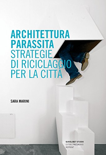 Architettura parassita. Strategie di riciclaggio per la città