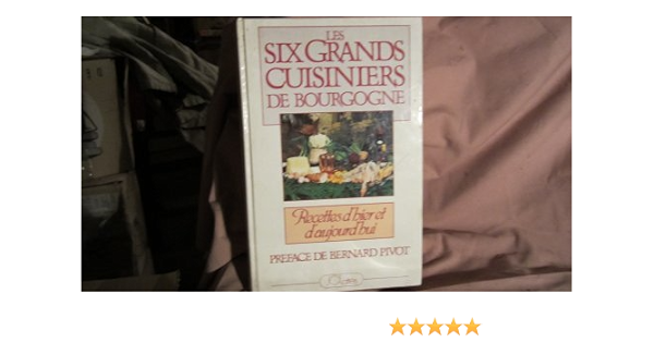 Buy Les Six Grands Cuisiniers De Bourgogne Recettes D Hier Et D Aujourd Hui Book Online At Low Prices In India Les Six Grands Cuisiniers De Bourgogne Recettes D Hier Et D Aujourd Hui Reviews Ratings Buy Les Six Grands Cuisiniers De Bourgogne Recettes D Hier Et D Aujourd Hui Book Online At Low Prices In India Les Six Grands Cuisiniers De Bourgogne Recettes D Hier Et D Aujourd Hui Reviews Ratings