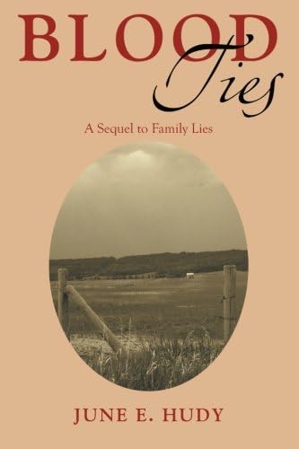 June E. HudyBlood Ties: A Sequel to Family Lies