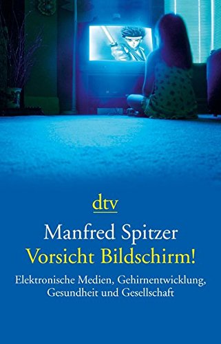 Download Vorsicht Bildschirm!: Elektronische Medien, Gehirnentwicklung, Gesundheit und Gesellschaft Download Vorsicht Bildschirm!: Elektronische Medien, Gehirnentwicklung, Gesundheit und Gesellschaft
