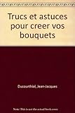 Trucs & astuces pour créer vos bouquets et compositions