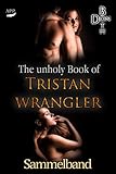 Image de The unholy Book of Tristan Wrangler - Sammelband (Immer wieder ... Reihe 1)