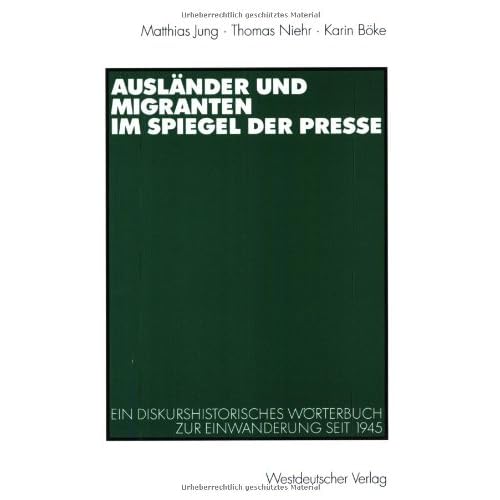 [PDF] Download Auslánder und Migranten im Spiegel der Presse: Ein diskurshistorisches Wörterbuch zur Einwanderung seit 1945 Kostenlos