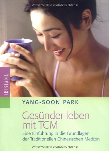 Download Gesünder leben mit TCM: Eine Einführung in die Grundlagen der Traditionellen Chinesischen Medizin Download Gesünder leben mit TCM: Eine Einführung in die Grundlagen der Traditionellen Chinesischen Medizin