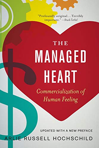 Managed Heart: Commercialization of Human Feeling, Updated with a New Preface