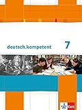 deutsch.kompetent 7: Schülerbuch mit Onlineangebot Klasse 7 (deutsch.kompetent. Allgemeine Ausgabe ab 2012) by 