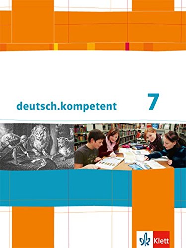 deutsch.kompetent 7: Schülerbuch mit Onlineangebot Klasse 7 (deutsch.kompetent. Allgemeine Ausgabe ab 2012)