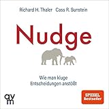 Nudge: Wie man kluge Entscheidungen anstößt