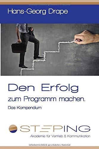 Den Erfolg zum Programm machen. Das Kompendium