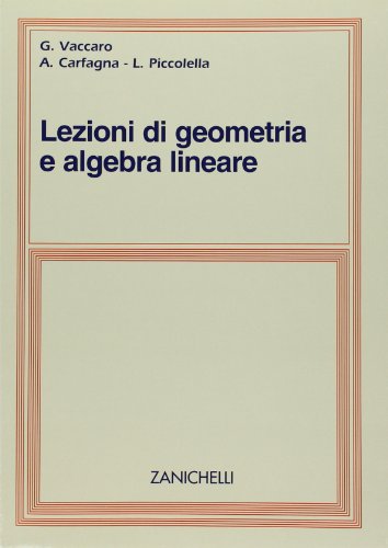 Lezioni di geometria e algebra lineare Lezioni di geometria e algebra lineare