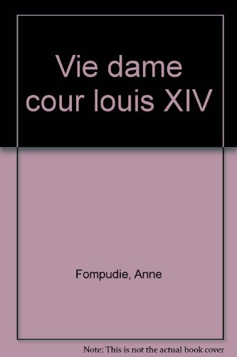 couverture de : La vie d'une dame de la cour au temps de Louis XIV