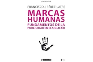 Marcas humanas. Fundamentos de la publicidad en el siglo XXI: 536 (Manuales)