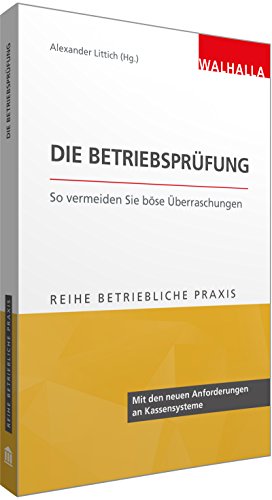 Betriebliche Praxis: Die Betriebsprüfung: So vermeiden Sie böse Überraschungen