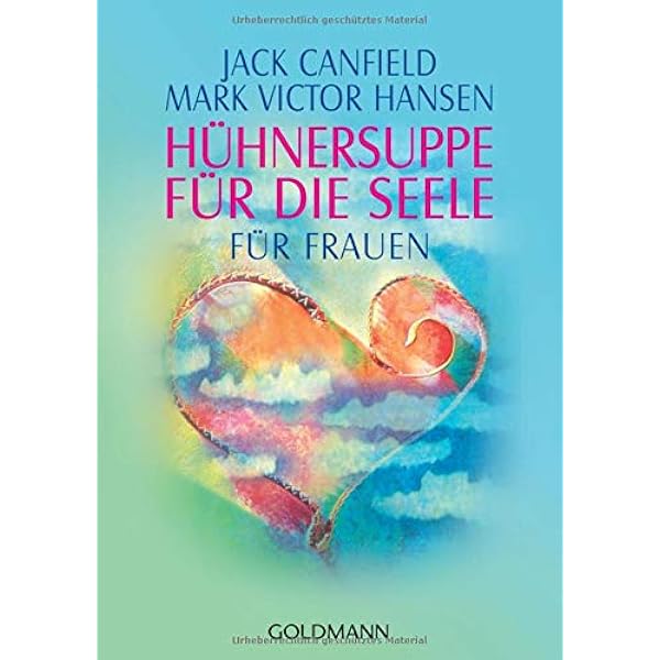 Huhnersuppe Fur Die Seele Fur Frauen Amazon De Canfield Jack Kahn Ackermann Susanne Bucher