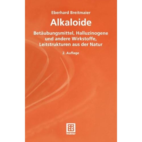[PDF] Download Alkaloide. Betáubungsmittel - Halluzinogene und andere Wirkstoffe - Leitstrukturen aus der Natur (Teubner Studienbücher Chemie) Kostenlos