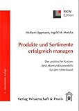 Produkte und Sortimente erfolgreich managen: Der praktische Nutzen des Lebenszyklusmodells für den Mittelstand (RKW-Edition) by 