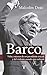 Barco: Vida y sucesos de un presidente crucial, y del violento mundo que enfrentó. (Spanish Edition) by Malcolm Deas
