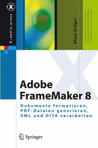 Adobe FrameMaker 8: Dokumente formatieren, PDF-Dateien generieren, XML und DITA verarbeiten (X.media.press) Buchen