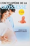L'encyclopédie de la grossesse : Tout pour la mère et l'enfant
