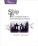 Ship It!: A Practical Guide to Successful Software Projects (Pragmatic Programmers) by 